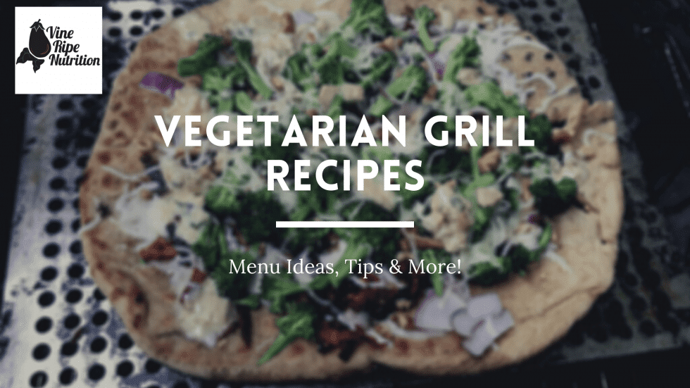 https://vineripenutrition.com/wp-content/uploads/2020/06/Vegetarian-Grill-Recipes-980x551.png