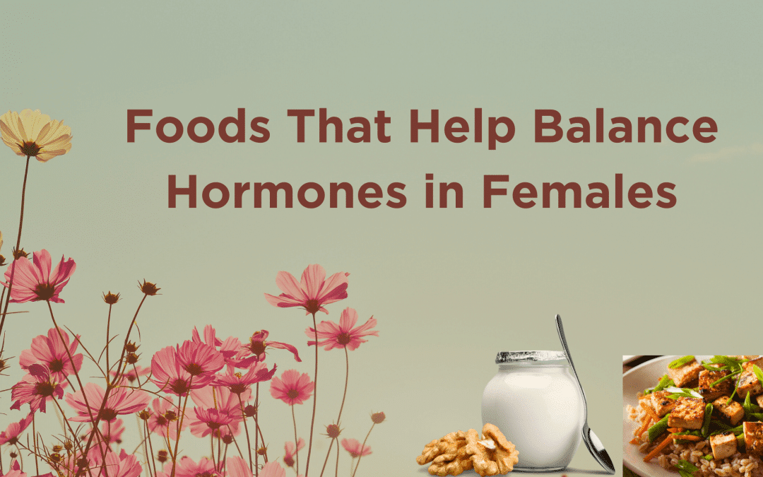 Foods That May Balance Hormones in Females