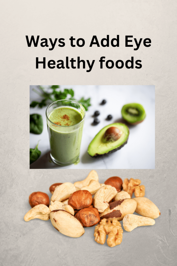 Add green smoothies and nuts for eye health